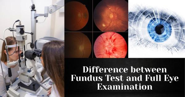 Difference between Fundus Test and Full Eye Examination