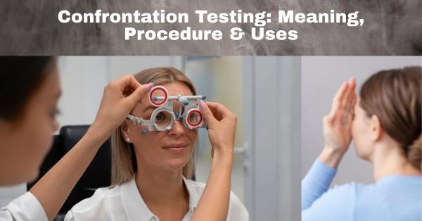 Confrontation Testing: Meaning, Procedure and Uses
