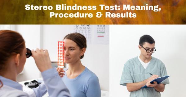 Stereo Blindness Test: Meaning, Procedure & Results