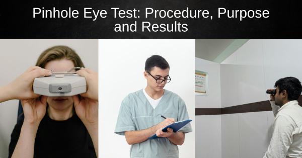 Pinhole Eye Test: Procedure, Purpose and Results