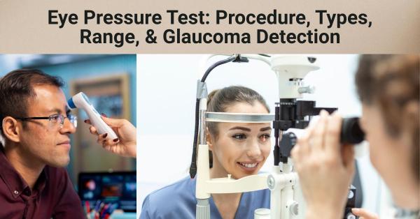 Eye Pressure Test: Procedure, Types, Range, & Glaucoma Detection